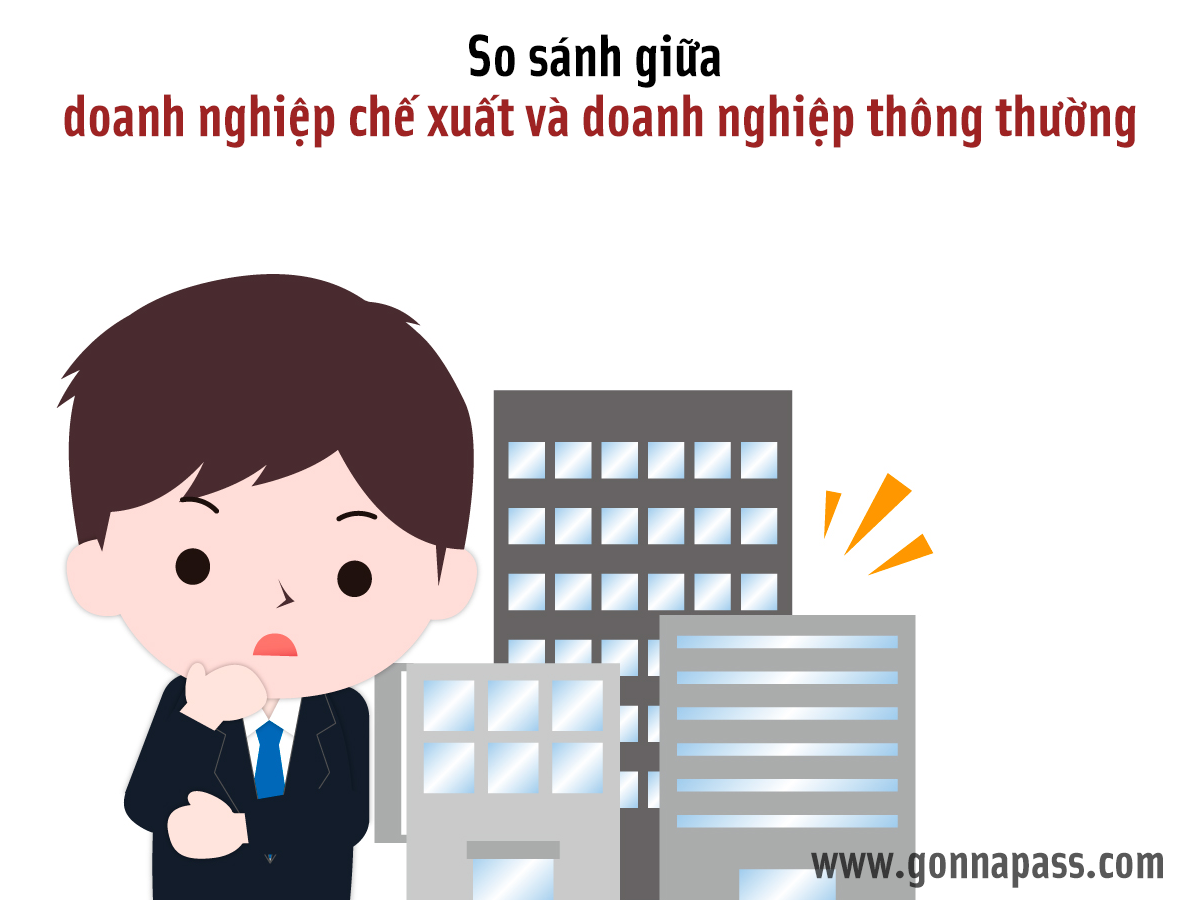 So sánh giữa doanh nghiệp chế xuất và doanh nghiệp thông thường