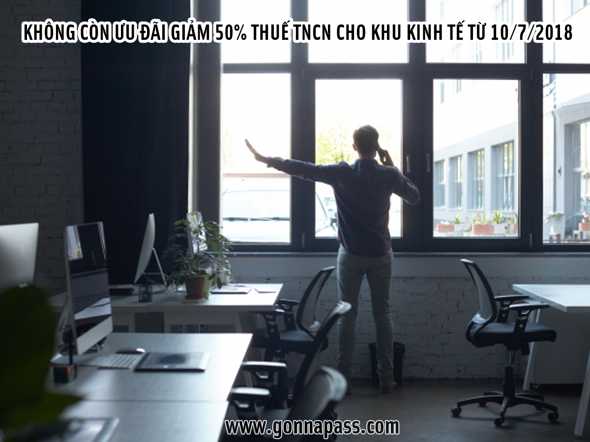 Không còn ưu đãi giảm 50% thuế TNCN cho khu kinh tế từ 10/7/2018