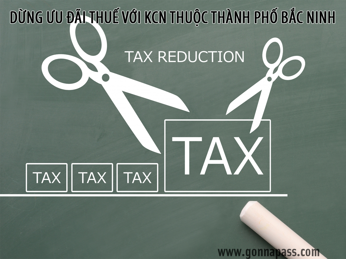 Dừng ưu đãi thuế với KCN thuộc Thành phố Bắc Ninh