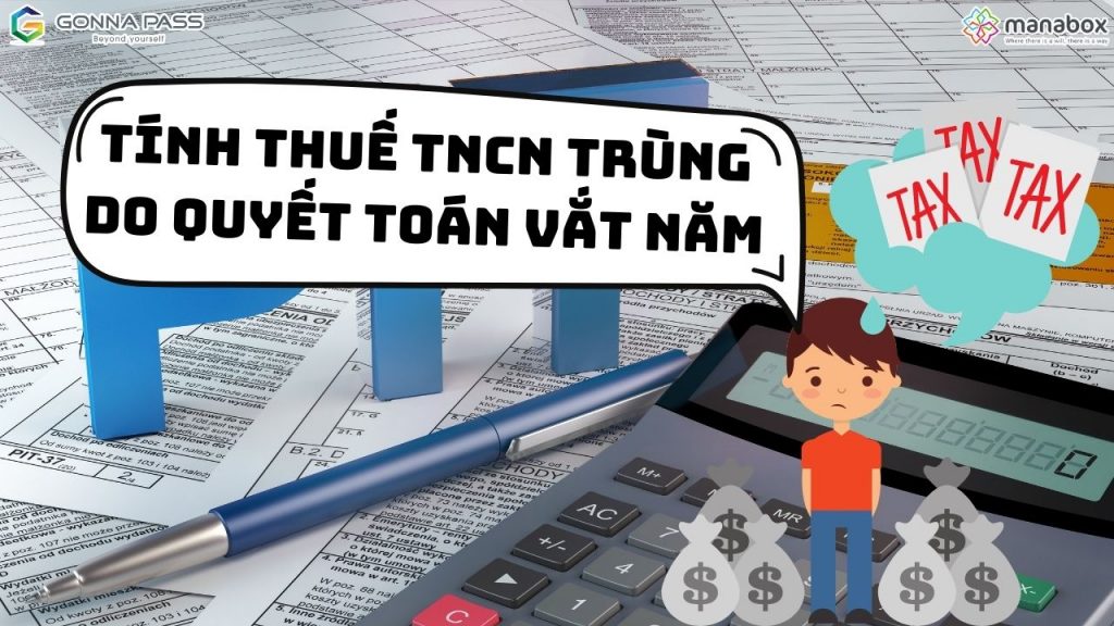 Tính thuế TNCN trùng do quyết toán vắt năm