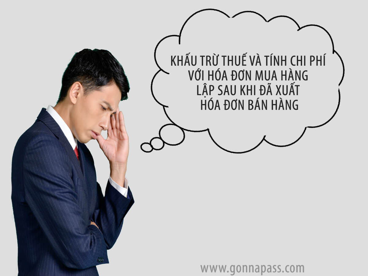 Khấu trừ thuế và tính chi phí với hóa đơn mua hàng lập sau khi đã xuất hóa đơn bán hàng