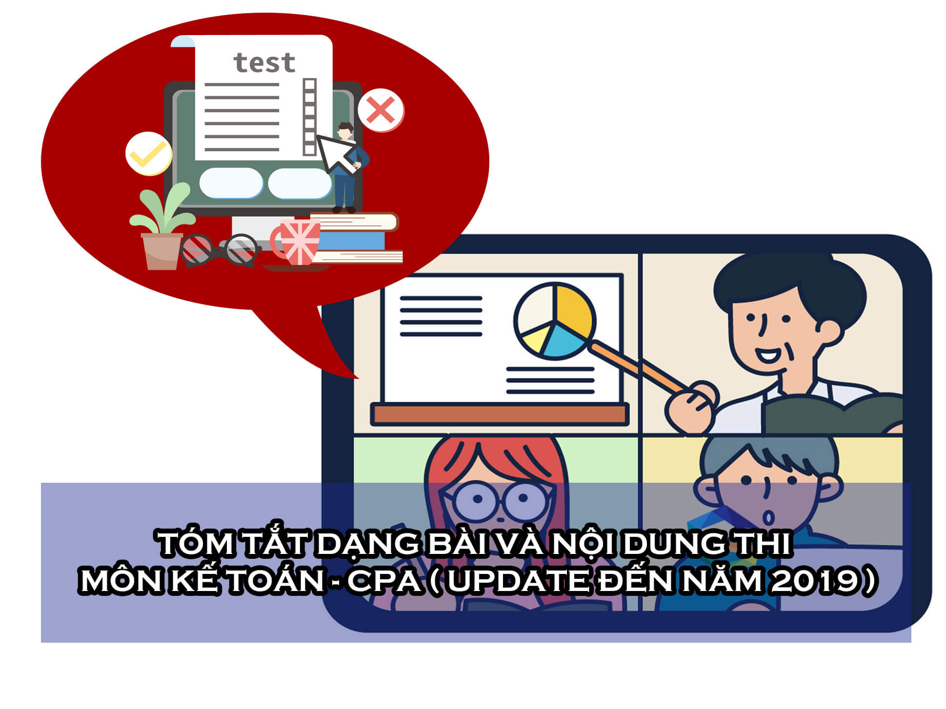 Tóm tắt dạng bài và nội dung thi môn Kế Toán – CPA ( Update đến năm 2019 )