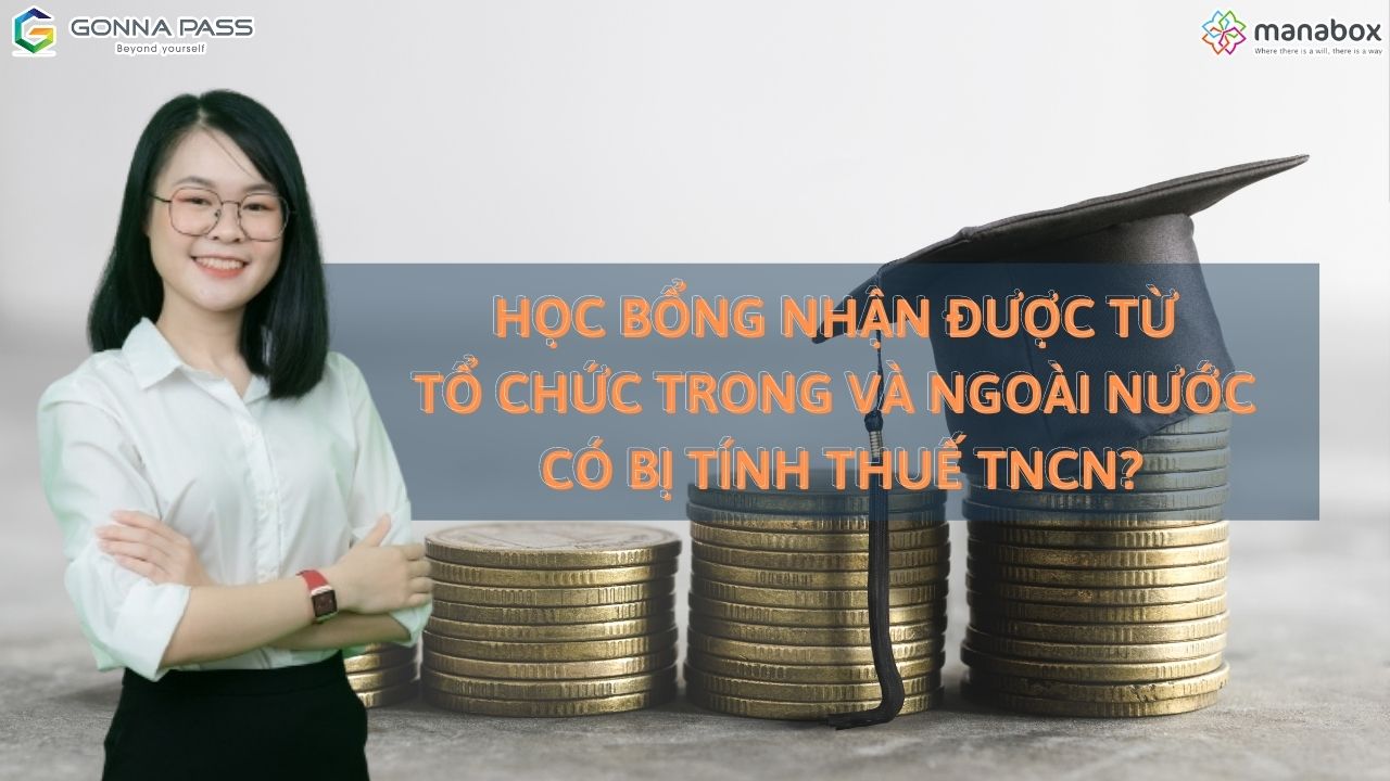 Học bổng nhận được từ tổ chức trong và ngoài nước có bị tính thuế TNCN?