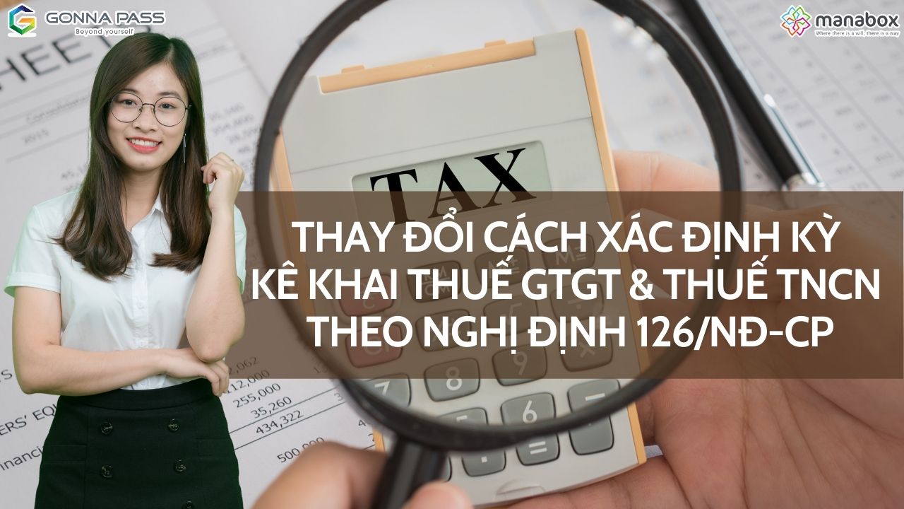 Thay đổi cách xác định kỳ kê khai thuế GTGT và thuế TNCN theo Nghị định 126/NĐ-CP